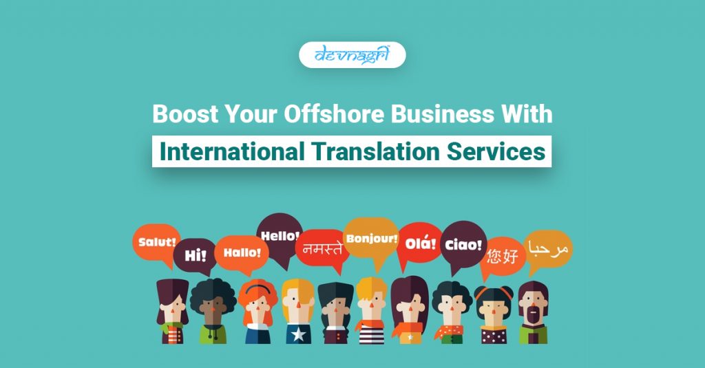 Boost Your Offshore Business With International Translation Services