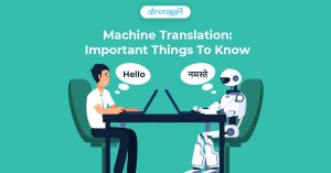 Machine Translation: Important Things To Know - Devnagri